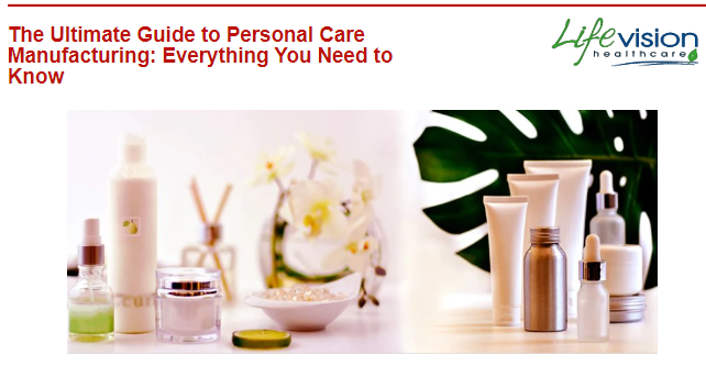 The Ultimate Guide to Personal Care Manufacturing: Everything You Need to Know