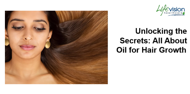 Unlocking the Secrets: All About Oil for Hair Growth